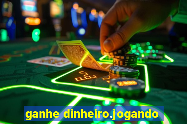 ganhe dinheiro.jogando